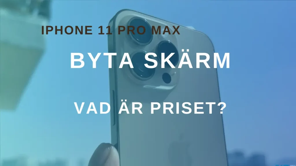 Byta Skärm iPhone 11 Pro Max Pris