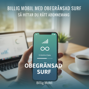 Billig mobil med obegr nsad surf s hittar du r tt abonnemang