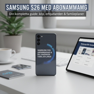 Samsung s26 med abonnemang komplett guide till k p erbjudand